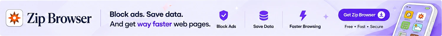 Zip Browser: block ads, save data and load pages faster.